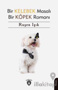 Bir Kelebek Masalı Bir Köpek Romanı