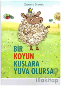 Bir Koyun Kuşlara Yuva Olursa