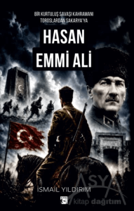 Bir Kurtuluş Savaşı Kahramanı Toroslardan Sakarya'ya Hasan Emmi Ali