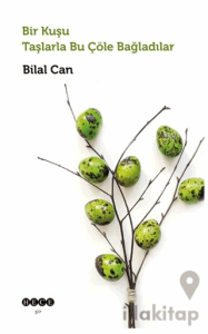 Bir Kuşu Taşlarla Bu Çöle Bağladılar