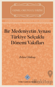 Bir Medeniyetin Aynası Türkiye Selçuklu Dönemi Vakıfları