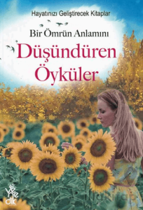 Bir Ömrün Anlamını Düşündüren Öyküler