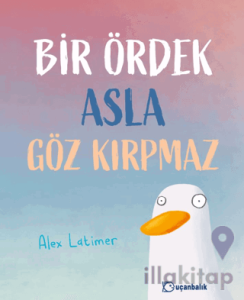 Bir Ördek Asla Göz Kırpmaz