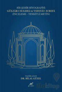 Bir Şehir Biyografisi: Gülzar-ı Suleha ve Vefeyat-ı Urefa (İnceleme- Tenkitli Metin)