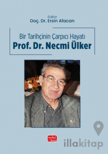 Bir Tarihçinin Çarpıcı Hayatı - Prof. Dr. Necmi Ülker