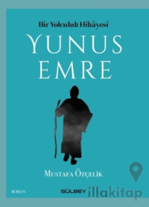 Bir Yolculuk Hikayesi Yunus Emre