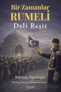 Bir Zamanlar Rumeli Deli Reşit