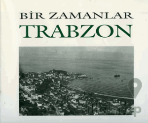 Bir Zamanlar Trabzon