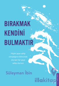 Bırakmak Kendini Bulmaktır