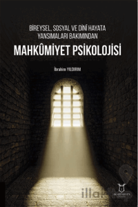 Bireysel, Sosyal ve Dini Hayata Yansımaları Bakımından Mahkumiyet Psikolojisi