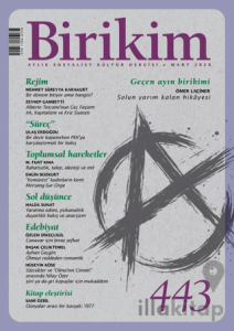 Birikim Aylık Sosyalist Kültür Dergisi Sayı: 443 Mart 2026
