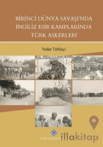 Birinci Dünya Savaşında İngiliz Esir Kamplarında Türk Askerleri
