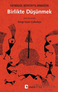 Birlikte Düşünmek - Fatmagül Berktay’a Armağan