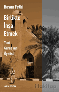 Birlikte İnşa Etmek, Yeni Gurna'nın Öyküsü