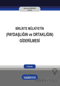 Birlikte Mülkiyetin (Paydaşlığın ve Ortaklığın) Giderilmesi