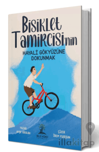 Bisiklet Tamircisinin Hayali Gökyüzüne Dokunmak