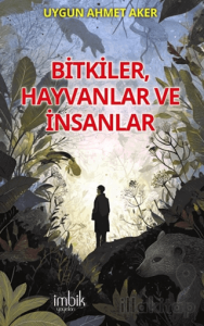 Bitkiler, Hayvanlar ve İnsanlar