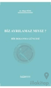 Biz Ayrılamaz Mıyız? - Bir Boşanma Güncesi