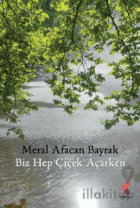 Biz Hep Çiçek Açarken