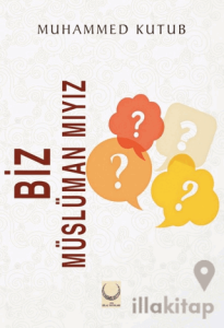 Biz Müslüman mıyız?