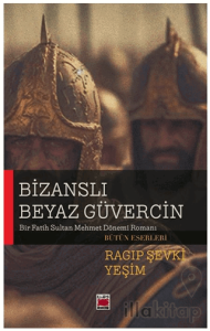 Bizanslı Beyaz Güvercin - Bir Fatih Sultan Mehmet Dönemi Romanı