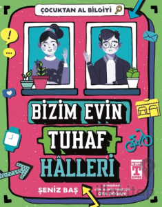 Bizim Evin Tuhaf Halleri - Çocuktan Al Bilgiyi