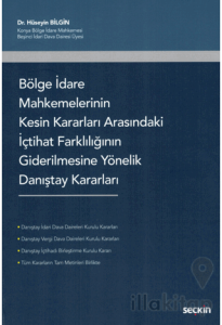 Bölge İdare Mahkemelerinin Kesin Kararları Arasındaki İçtihat Farklılığının Giderilmesine Yönelik Danıştay Kararları