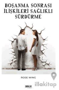 Boşanma Sonrası İlişkileri Sağlıklı Sürdürme