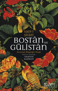 Bostan ve Gülistan - Evrensel Bilgeliğin Kitabı