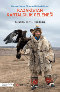 Bozkırın Somut Olmayan Kültürel Mirası: Kazakistan Kartalcılık Geleneği