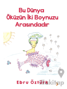 Bu Dünya Öküzün İki Boynuzu Arasındadır