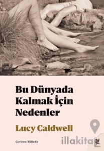 Bu Dünyada Kalmak İçin Nedenler