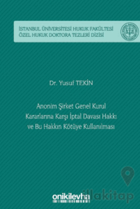 Bu Hakkın Kötüye Kullanılması / İstanbul Üniversitesi Hukuk Fakültesi Özel Hukuk Doktora Tezleri Dizisi No: 58