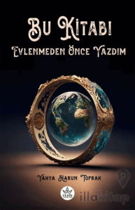 Bu Kitabı Evlenmeden Önce Yazdım