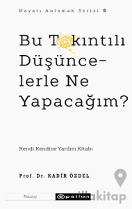 Bu Takıntılı Düşüncelerle Ne Yapacağım?