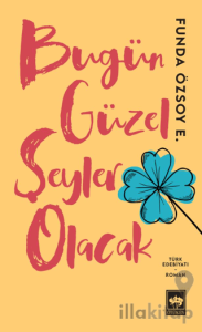 Bugün Güzel Şeyler Olacak