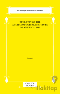 Bulletin of the Archaeological Institute of America, 1910