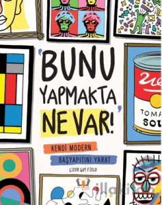 Bunu Yapmakta Ne Var! - Kendi Modern Başyapıtını Yarat
