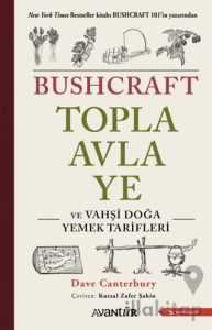 Bushcraft Topla, Avla, Ye ve Vahşi Doğa Yemek Tarifleri