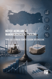 Bütçe Açıkları ve Makroekonomik Etkileri: 1960-2023 Dönemi Türkiye Üzerine Bir İnceleme