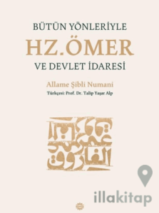 Bütün Yönleriyle Hz. Ömer ve Devlet İdaresi