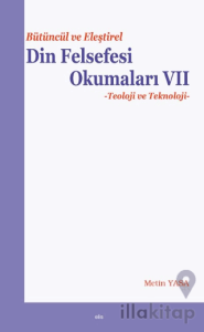 Bütüncül ve Eleştirel Din Felsefesi Okumaları VII - Teoloji ve Teknoloji