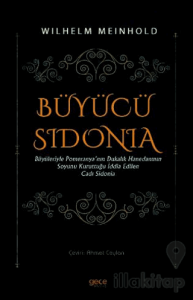Büyücü Sidonia - Büyüleriyle Pomeranya'nın Dukalık Hanedanının Soyunu Kuruttuğu İddia Edilen Cadı Sidonia
