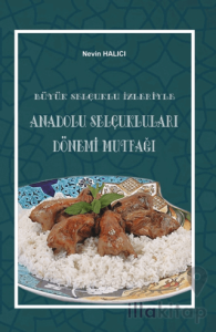 Büyük Selçuklu İzleriyle Anadolu Selçuklukları Dönemi Mutfağı