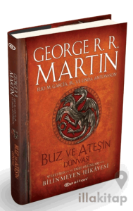 Buz ve Ateşin Dünyası - Westeros`un ve Taht Oyunları`nın Bilinmeyen Hikayesi