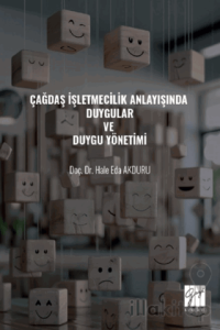 Çağdaş İşletmecilik Anlayışında Duygular ve Duygu Yönetimi