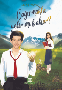 Çağırmakla Gelir mi Bahar ?