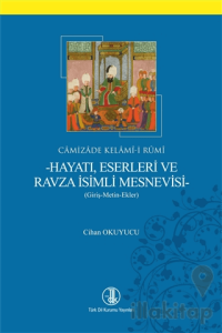 Camizade Kelami-i Rumi - Hayatı Eserleri ve Ravza İsimli Mesnevisi