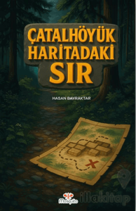 Çatalhöyük Haritadaki Sır