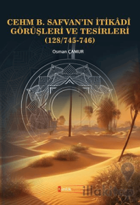 Cehm B. Safvan’ın İtikâdî Görüşleri Ve Tesirleri (128/745-746)